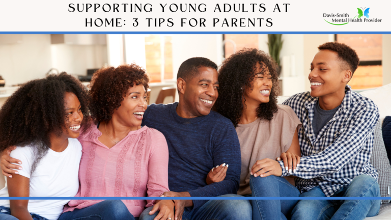 Supporting Young Adults at Home: 3 Tips for Parents