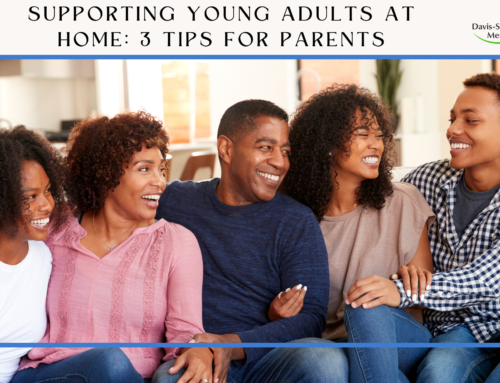 Supporting Young Adults at Home: 3 Tips for Parents